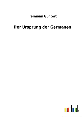 Der Ursprung der Germanen von Outlook Verlag
