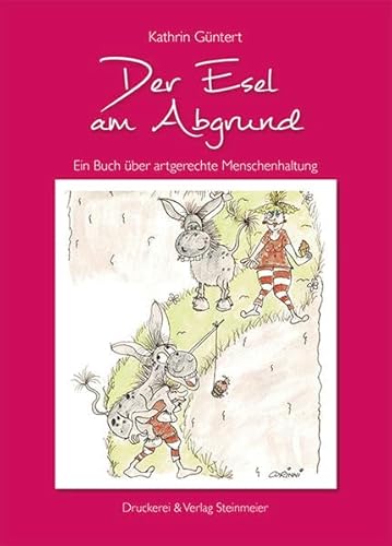 Der Esel am Abgrund: Ein Buch über artgerechte Menschenhaltung