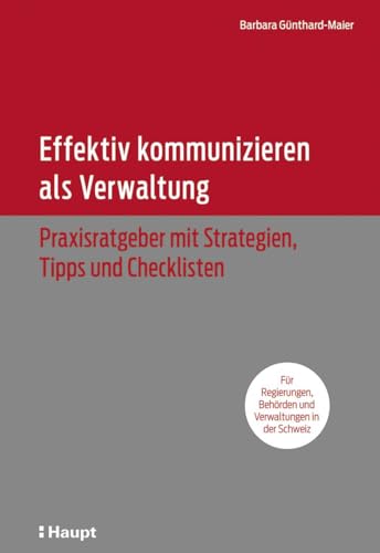 Effektiv kommunizieren als Verwaltung: Praxisratgeber mit Strategien, Tipps und Checklisten