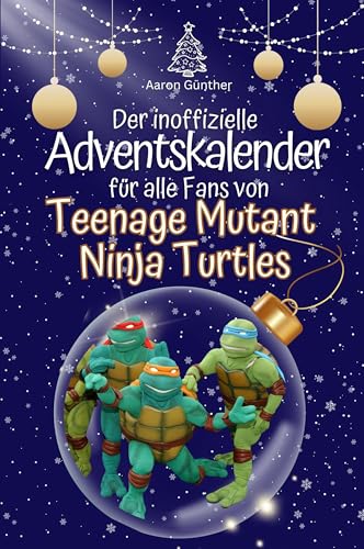 Der inoffizielle Adventskalender für alle Fans von Teenage Mutant Ninja Turtles - Hochwertige Hardcover-Ausgabe - das perfekte Geschenk 2024 von FlipFlop