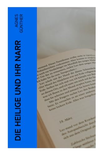 Die Heilige und ihr Narr: Märchenhafte Liebesgeschichte - Einer der erfolgreichsten Romane des 20. Jahrhunderts