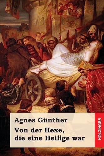 Von der Hexe, die eine Heilige war von CREATESPACE