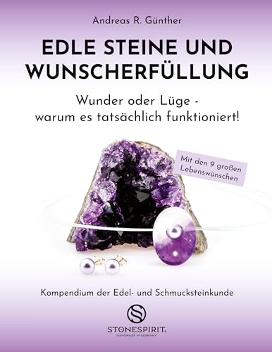 Edle Steine und Wunscherfüllung: Wunder oder Lüge - warum es tatsächlich funktioniert! von Book on Demand