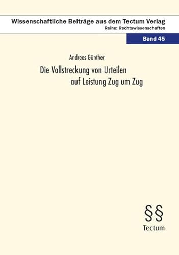 Die Vollstreckung von Urteilen auf Leistung Zug um Zug Die Vollstreckung von Urteilen auf Leistung Zug um Zug