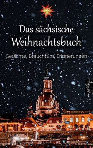Das sächsische Weihnachtsbuch: Gedichte, Brauchtum, Erinnerungen