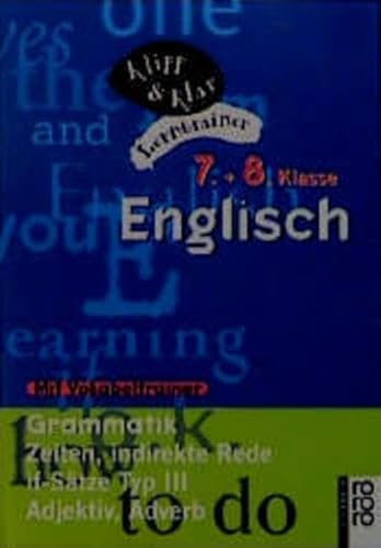 Englisch, 7. und 8. Klasse - Grammatik: Zeiten, indirekte Rede, if-Sätze Typ III, Adjektiv, Adverb: (mit Vokabeltrainer)