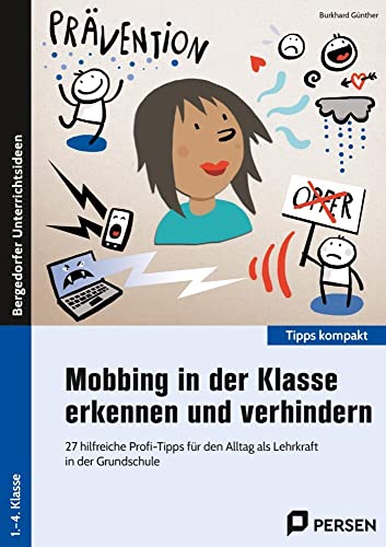 Mobbing in der Klasse erkennen und verhindern: 27 hilfreiche Profi-Tipps für den Alltag als Lehrkraft in der Grundschule (Tipps kompakt - Grundschule) von Persen Verlag i.d. AAP