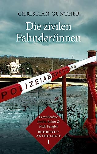 Die zivilen Fahnder/innen: Ermittlerduo Judith Reiter & Nick Fengler - Ruhrpott-Anthologie (1) von BoD – Books on Demand