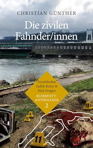 Die zivilen Fahnder/innen: Ermittlerduo Judith Reiter und Nick Fengler - Ruhrpott-Anthologie (2) von Book on Demand