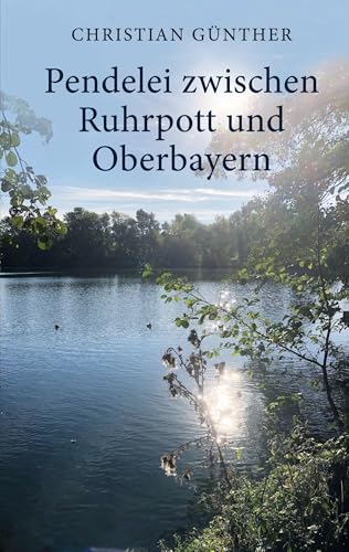 Pendelei zwischen Ruhrpott und Oberbayern von BoD – Books on Demand