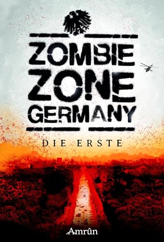 Zombie Zone Germany: Die Erste: Anthologie Zombie Zone Germany: Die Erste: Anthologie von Amrun Verlag & Buchhandel