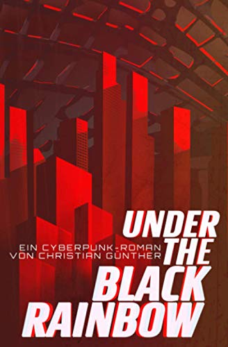 under the black rainbow: Hamburg 2069 (Neon Samurai, Band 1)