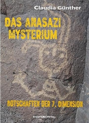 Das Anasazi Mysterium: Botschaften der 7. Dimension