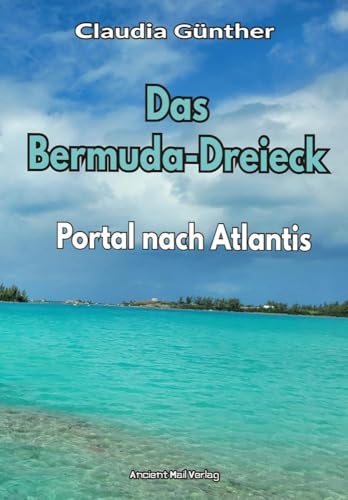 Das Bermuda-Dreieck: Portal nach Atlantis von Ancient Mail