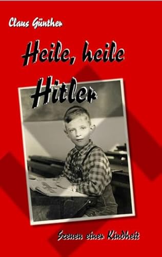 Heile, heile Hitler: Szenen einer Kindheit (Norddeutsche Leben)