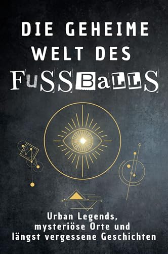 Die geheime Welt des Fußballs: Urban Legends, mysteriöse Orte und längst vergessene Geschichten. Geschenk für Fans von Grusel und Mystery, Halloween, True Crime von FlipFlop