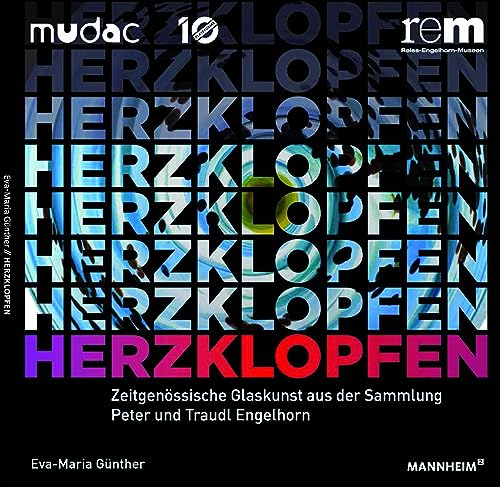 Herzklopfen: Zeitgenössische Glaskunst aus der Sammlung Peter und Traudl Engelhorn
