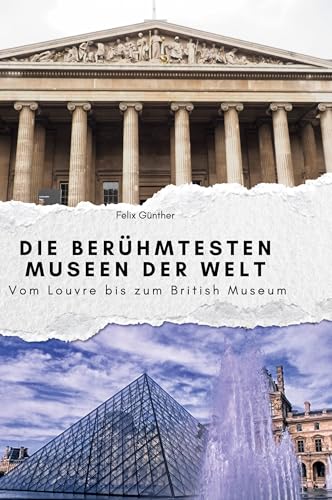 Die berühmtesten Museen der Welt: Vom Louvre bis zum British Museum von FlipFlop