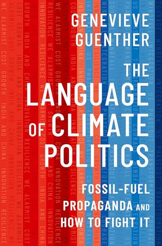The Language of Climate Politics: Fossil-Fuel Propaganda and How to Fight It von Oxford University Press