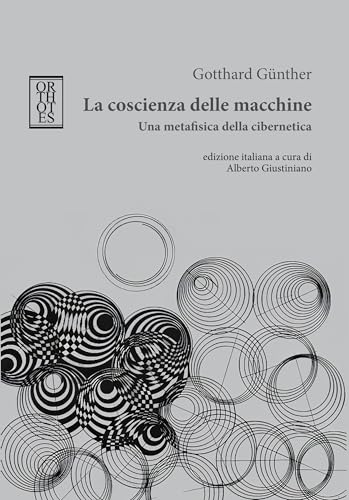 La coscienza delle macchine. Una metafisica della cibernetica (BIT) von Orthotes