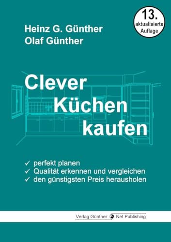 Clever Küchen kaufen: Perfekt planen, Qualität erkennen und vergleichen, den günstigsten Preis herausholen