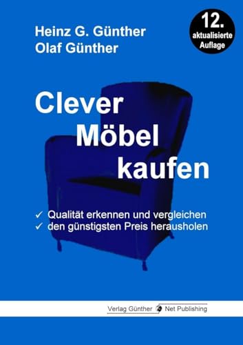 Clever Möbel kaufen: Qualität erkennen und vergleichen, den günstigsten Preis herausholen von Günther Net Publishing