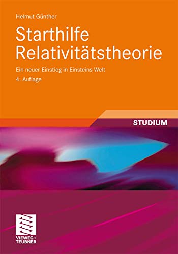 Starthilfe Relativitätstheorie: Ein neuer Einstieg in Einsteins Welt von Vieweg+Teubner Verlag