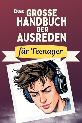 Das große Handbuch der Ausreden für Teenager - Das perfekte Geschenk für Erwachsene und Teenager für Weihnachten und Geburtstag