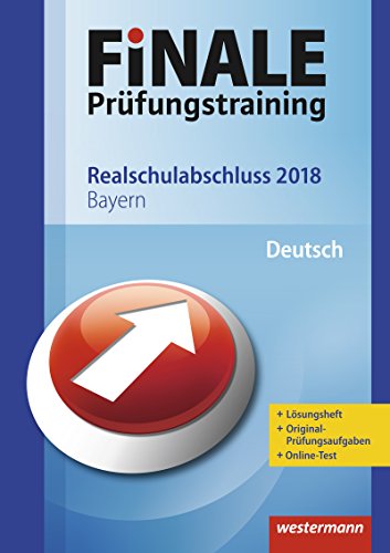 FiNALE Prüfungstraining / FiNALE Prüfungstraining Realschulabschluss Bayern: Realschulabschluss Bayern / Deutsch 2018 Arbeitsbuch mit Lösungsheft