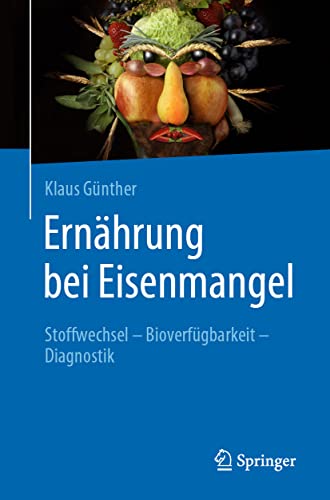 Ernährung bei Eisenmangel: Stoffwechsel - Bioverfügbarkeit - Diagnostik von Springer