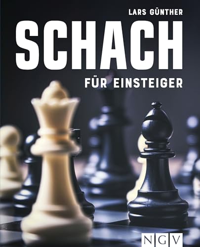 Schach für Einsteiger: Stufe für Stufe vom Einsteiger zum Könner: So lernt man heute Schach! von Naumann & Goebel Verlagsgesellschaft mbH