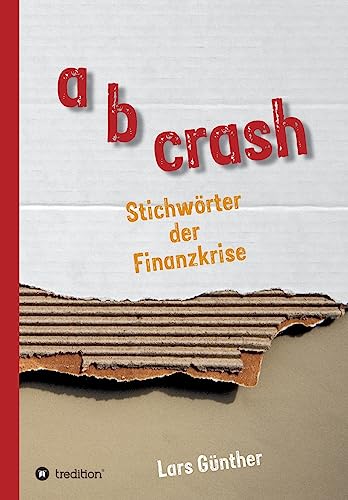 a b crash: Stichwörter der Finanzkrise von tredition