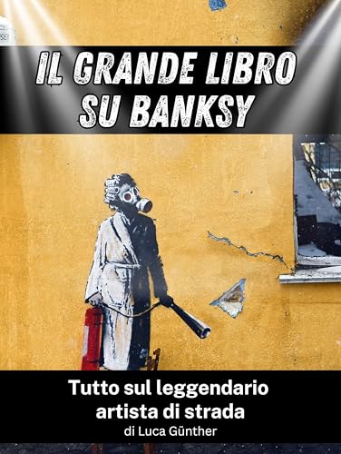 Il grande libro su Banksy - Completo a colori: Tutto sul leggendario artista di strada: Tutto sul leggendario artista di strada. Completo a colori von FlipFlop