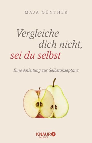 Vergleiche dich nicht, sei du selbst: Eine Anleitung zur Selbstakzeptanz von Droemer Knaur*