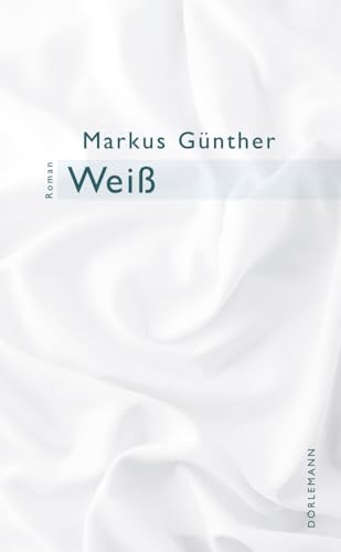 Weiß: Roman von DÖRLEMANN