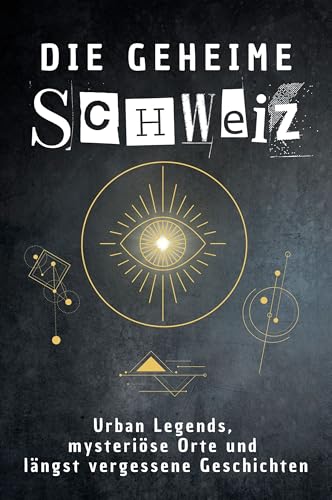 Die geheime Schweiz: Urban Legends, mysteriöse Orte und längst vergessene Geschichten. Geschenk für Fans von Grusel und Mystery, Halloween, True Crime, Reise von FlipFlop