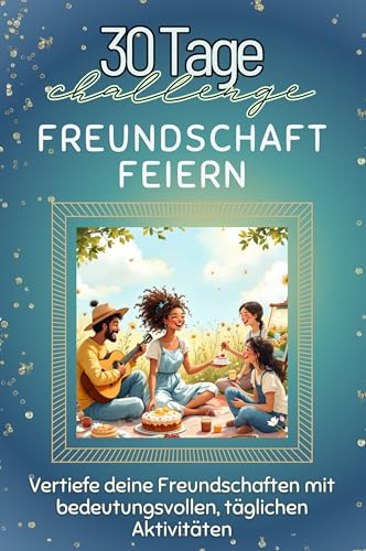 Freundschaft feiern - Das perfekte Geschenk für Weihnachten und Geburtstag und jeden Anlass: Vertiefe deine Freundschaften mit bedeutungsvollen, täglichen Aktivitäten von FlipFlop