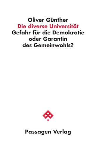 Die diverse Universität: Gefahr für die Demokratie oder Garantin des Gemeinwohls? (Passagen Wissenschaft und Bildung) von Passagen