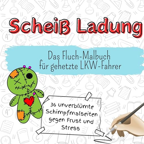 Scheiß Ladung - 36 unverblümte Schimpfmalseiten gegen Frust und Stress: Das Fluch-Malbuch für gehetzte LKW-Fahrer Scheiß Ladung - 36 unverblümte Schimpfmalseiten gegen Frust und Stress: Das Fluch-Malbuch für gehetzte LKW-Fahrer von FlipFlop