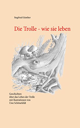 Die Trolle - wie sie leben Die Trolle - wie sie leben von Books on Demand