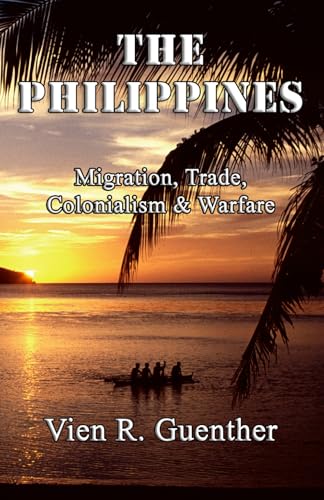 The Philippines: Migration, Trade, Colonialism & Warfare von Independently published