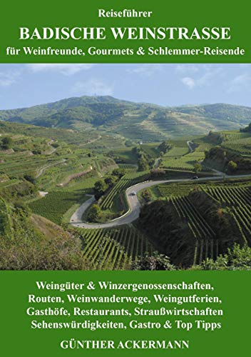 Badische Weinstraße: für Weinfreunde, Gourmets & Schlemmer-Reisende