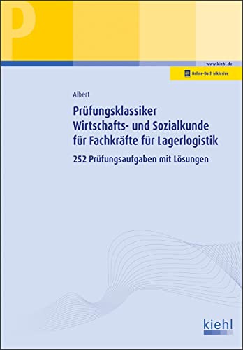 Prüfungsklassiker Wirtschafts- und Sozialkunde für Fachkräfte für Lagerlogistik: 252 Prüfungsaufgaben mit Lösungen von Kiehl Friedrich Verlag G