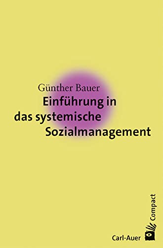 Einführung in das systemische Sozialmanagement (Carl-Auer Compact) von Auer-System-Verlag, Carl