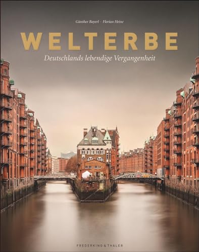 Welterbe: Deutschlands lebendige Vergangenheit von Frederking & Thaler