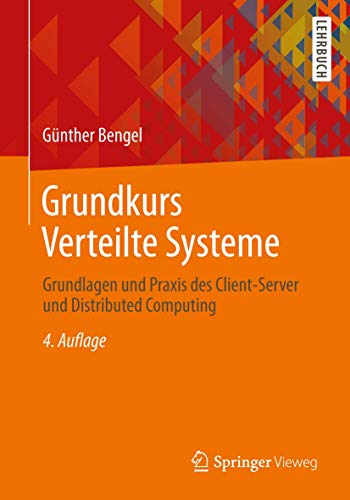 Grundkurs Verteilte Systeme: Grundlagen und Praxis des Client-Server und Distributed Computing von Springer Vieweg