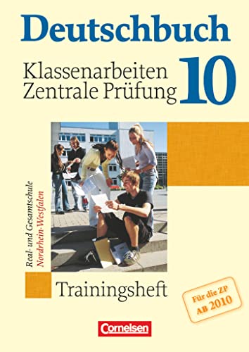 Deutschbuch - Sprach- und Lesebuch - Trainingshefte - zu allen Grundausgaben - 10. Schuljahr: Klassenarbeiten, zentrale Prüfung - Nordrhein-Westfalen - Trainingsheft mit eingelegten Lösungen von Cornelsen Verlag GmbH