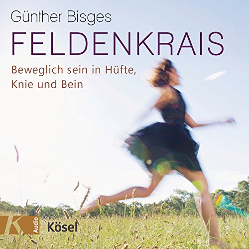 Feldenkrais: Beweglich sein in Hüfte, Knie und Bein von Ksel-Verlag