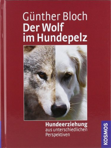 Der Wolf im Hundepelz: Hundeerziehung aus unterschiedlichen Perspektiven von Kosmos