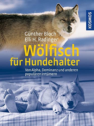 Wölfisch für Hundehalter: Von Alpha, Dominanz und anderen populären Irrtümern